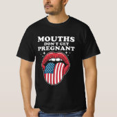T-shirt Mouths Don’t Get Pregnant, But My Words Do (Devant)
