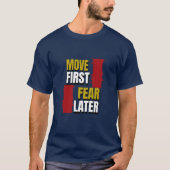 T-shirt Move First. Fear Later. (Devant)