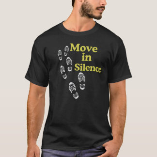 T-shirt Move in Silence Quote Shirt with Minimal Footsteps