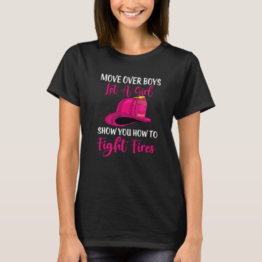 T-shirt Move Over Boys Let Girl Show You How To Be Firefig (Devant)