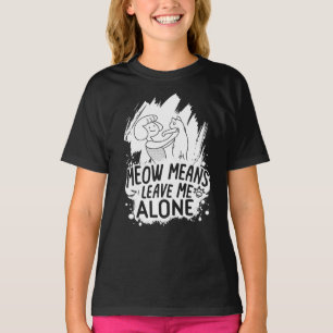 T-shirt Moyens Meow Me Laisse Seul Chat Drôle - Blanc