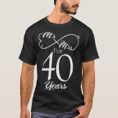 T-shirt Mr. & Mrs. For 40 Years 40th Wedding Anniversa (Devant)