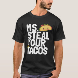 T-shirt Ms Steal Your Tacos Girls Taco Femmes Taco 1