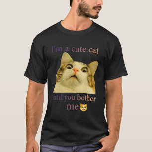 T-shirt Msb Cute Chat Je suis un chat mignon jusqu'à ce qu