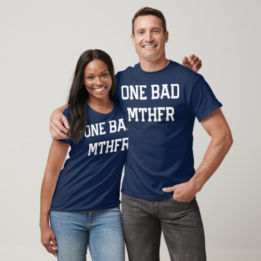 T-shirt MTHFR Genetic Mutation Funny One bad mthfr (Unisexe)