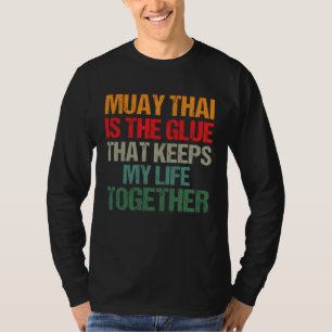 T-shirt Muay Thai Est La Colle Qui Garde Ma Vie Ensemble