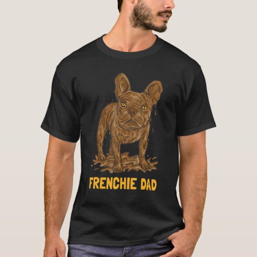 T-shirt Mud Dirt Dog French Bulldog Dad (Devant)
