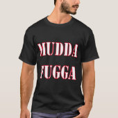 T-shirt Mudda Fugga Humour Gag Joke Amusant (Devant)