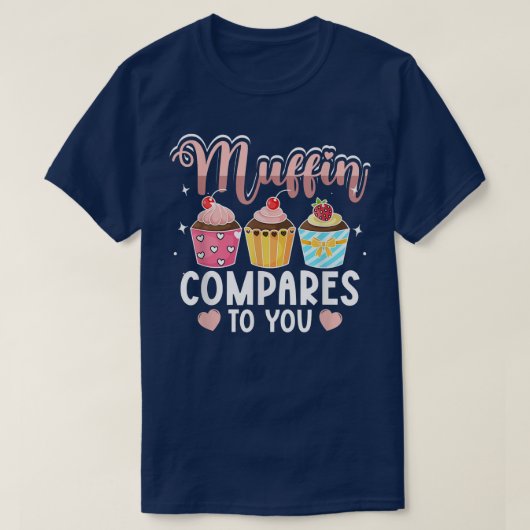 T-shirt Muffin Comparé à vous pour Baker Baking Men Femmes (Design devant)