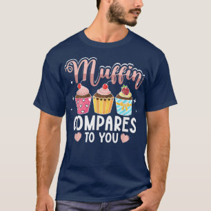 T-shirt Muffin Comparé à vous pour Baker Baking Men Femmes