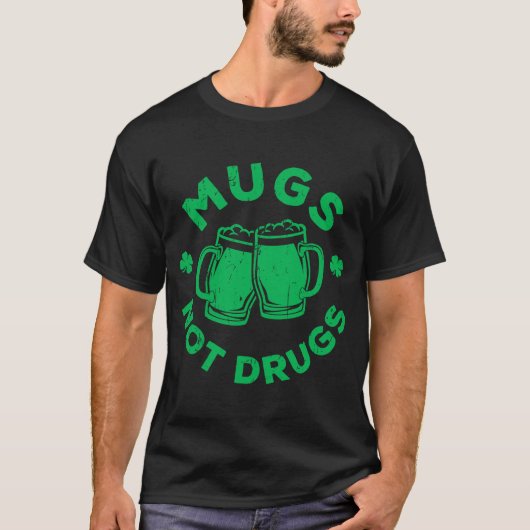 T-shirt Mugs Not Drugs Saint Patrick's Day (Devant)