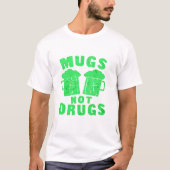 T-shirt Mugs Not Drugs St. Patrick's Day Tee (Devant)