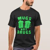 T-shirt Mugs Not Drugs St. Patrick's Day Tee (Devant)