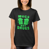 T-shirt Mugs Not Drugs St. Patrick's Day Tee (Devant)