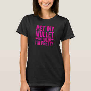 T-shirt Mulle For Women Pet My Mullet And Tell Me I'm Pret