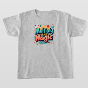 T-shirt Multipliez la Magie – Citation de Maths Amusante