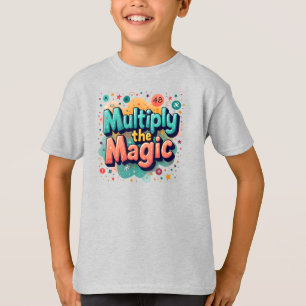 T-shirt Multipliez la Magie – Citation Mathématique Amusan