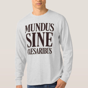 T-shirt Mundus Sine Caesaribus - Pas de dirigeants Citatio