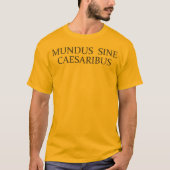 T-shirt Mundus Sine Césaribus / Monde sans Césars (Devant)