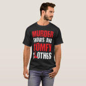 T-shirt Murder Shows And Comfy Crime Shows friend (Devant entier)