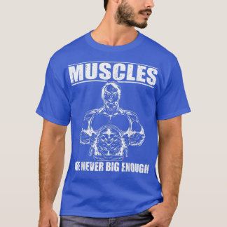 T-shirt Muscles forts jamais assez gros pour soulever la p