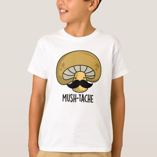 T-shirt Mush-tache Funny Moustach Mushroom Pun (Devant)