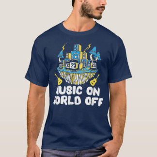 T-shirt Music On World Off For Music Lovers, Djs, Musician