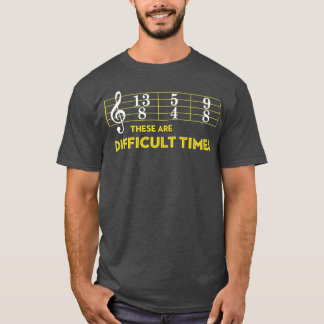 T-shirt Musician Sheet Music These Are Difficult Times