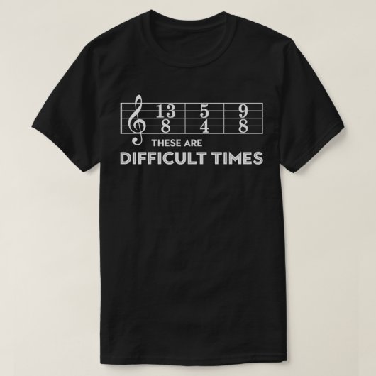T-shirt Musicien Ce Sont Des Temps Difficiles (Design devant)