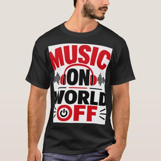 T-shirt Musique activée, monde désactivé (Devant)