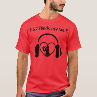 T-shirt Musique Feed My Soul For Music Lovers Jazz Lovers 