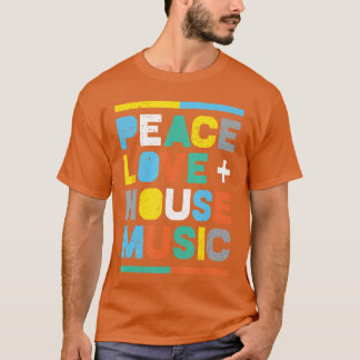 T-shirt Musique House EDM DJ Paix Amour Musique House drôl