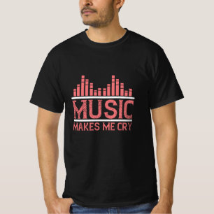 T-shirt Musique - La musique me fait pleurer