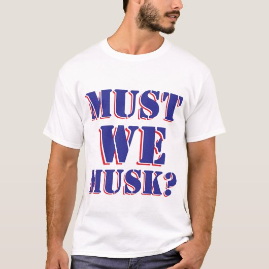 T-SHIRT MUSK WE MUSK ? (Devant)