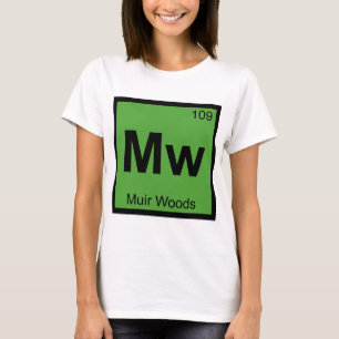 T-shirt Mw - Muir Woods Chimie Symbole du tableau périodiq
