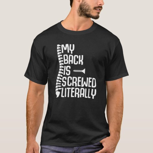 T-shirt My Back Is Screwed Literally Back Spine Surgery Re (Devant)