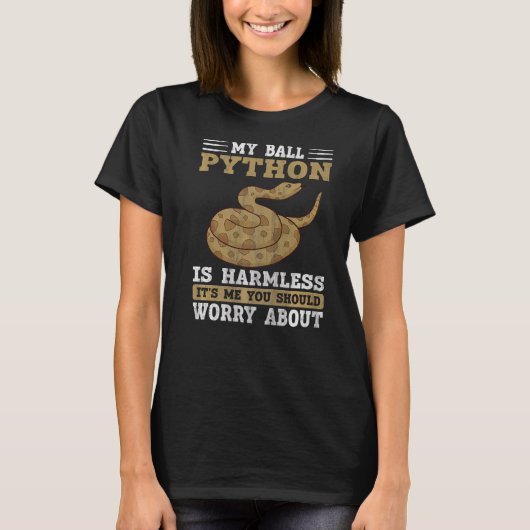T-shirt My Ball Python Is Harmless Snake  Ball Python  1 (Devant)