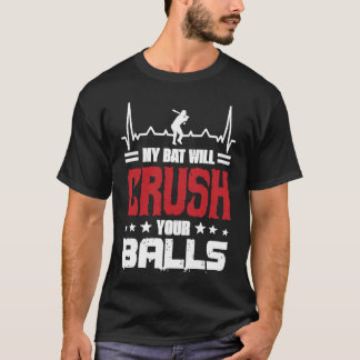 T-shirt My Bat Will Crush Your Balls Baseball Bat For Men 