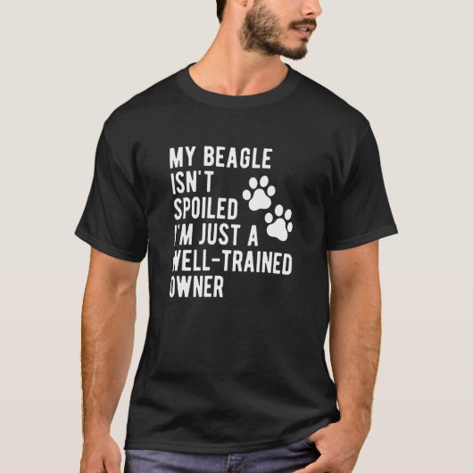 T-shirt My Beagle Isn't Spoiled Beagle Mama Cute Beagle O (Devant)