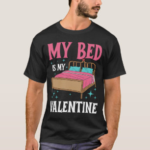 T-shirt My Bed Is My Valentine Singles Anti Valentine's D