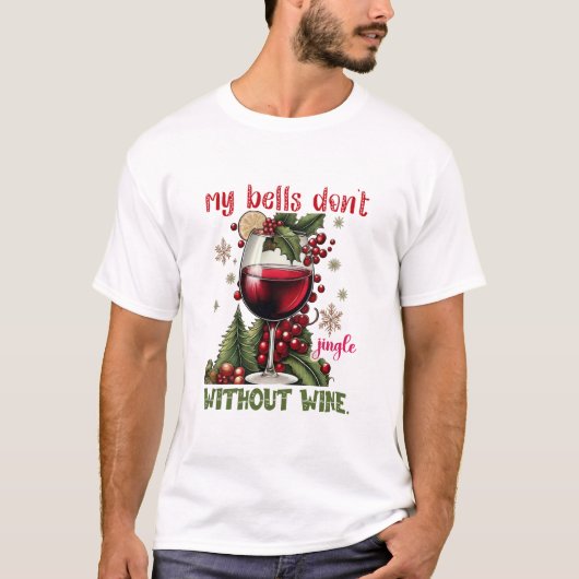T-shirt My Bells Don’t Jingle Without Wine Funny Christmas (Devant)