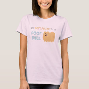 T-shirt My Best Friend is a POOF BALL - Cute Pomeranian