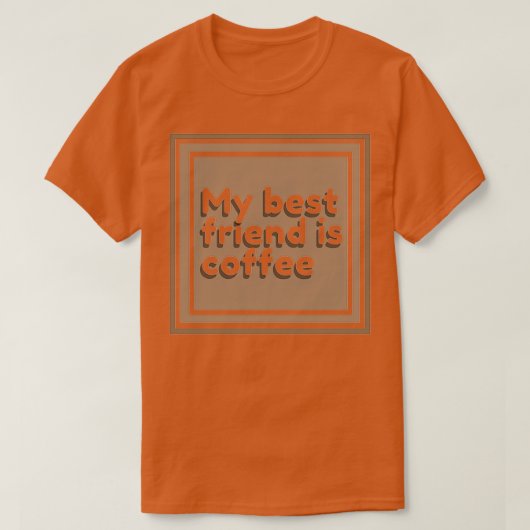 T-shirt My best friend is coffee square (Design devant)