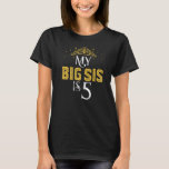 T-shirt My Big Sis Is 5 Years Old 2017 5th Sister Birthday<br><div class="desc">My Big Sis A 5 Ans 2017 5ème Anniversaire De Ma Soeur.</div>