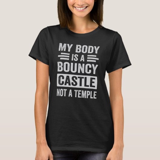 T-shirt My Body Is A Bouncy Castle Not A Temple Sarcastic (Devant)