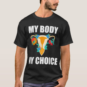 T-shirt My Body My Choice Pro Choice Feminist Women's Righ