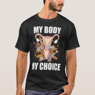 T-shirt My Body My Choice Pro Choice Feminist Women's Righ