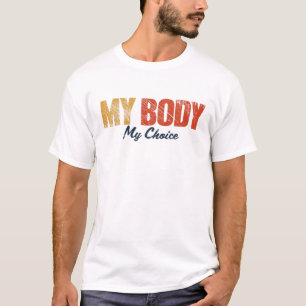 T-shirt My Body My Choice Pro Choice Life Feminist Women's