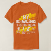 T-shirt My Bowling Technique Drôle Bowler Bowling (Design devant)