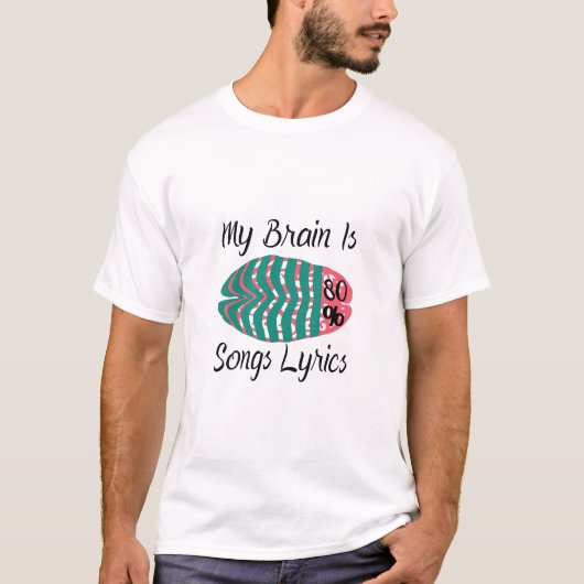 T-shirt My Brain Is 80% Chanson Lyrics (Devant)